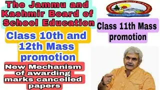 Jkbose Mass promotion Class 11th&Class 10th,12th roadmap for awarding marks to the cancelled papers