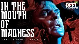 In The Mouth of Madness (Apocalypse Trilogy pt.3) Hollywood & The Old Ones - Reel Conspiracies Ep 26