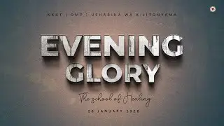 KIJITONYAMA LUTHERAN CHURCH : IBADA YA EVENING GLORY - THE SCHOOL OF HEALING 20/01/2026