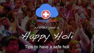 Holi Safety Tips | Holi 2017 | NimbusClinic wishes you Happy & Safe Holi |