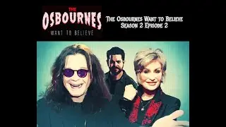 The Osbournes Want to Believe Season 2 Ep2