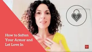 How to Soften Your Armor and Let Love In 💗 | Healing Emotional Walls & Reconnecting to Your Heart