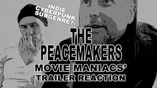 THE PEACEMAKERS Trailer Reaction - Indie Budget SciFi Flick - MOVIE MANIACS
