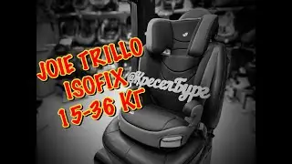 🔴ОБЗОР НА АВТОКРЕСЛО 🔥🔥🔥JOIE TRILLO ISOFIX 15-36 КГ🔥🔥🔥