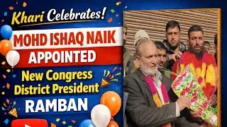 Khari Celebrates | Mohd Ishaq Naik Appointed New Congress District President Ramban 