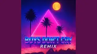 Boys Don't Cry (Synthwave Remix)