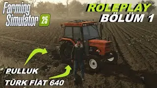 Farming Simulator 25 B&Ouml;L&Uuml;M 1 Roleplay sezon T&uuml;rk fiat 640 pulluk