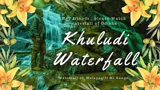 Attractive fall of Odisha || KHULUDI WATERFALL || Waterfall of Angul, Malayagiri Mt.@pallahara ,