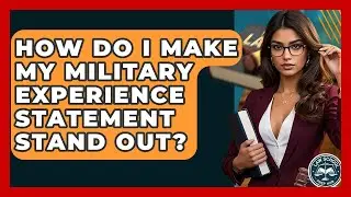 How Do I Make My Military Experience Statement Stand Out? - Law School Prep Hub
