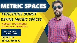 LECTURE # 7||METRIC SPACES|| FUNCTIONS DO NOT DEFINE METRIC || MATH-204, P.U, CSIR, NET, GATE.