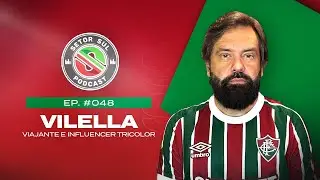 VILELLA - VIAJANTE TRICOLOR - SETOR SUL PODCAST #048