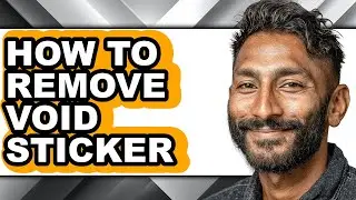 How to Remove Void Sticker - Step by Step