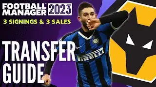 WOLVES TRANSFER GUIDE FM23 | 3 Signings & 3 Sales | Football Manager 2023 Team Guide