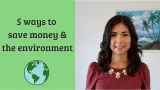 5 Ways to Save Money & the Environment