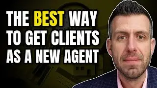 The BEST Way To Get Clients As A New Real Estate Agent