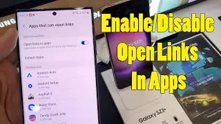 Samsung Galaxy S23/S23+/Ultra: How to Enable/Disable Open Links In Apps