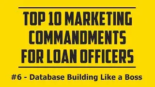 Build a Mortgage Client Database (10 Marketing Commandments for Loan Officers)