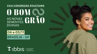 XVIII Congresso Jean Baptiste Roustaing: “O Bom Grão - As Novas Sementes Divinas” | Abertura | 4/11
