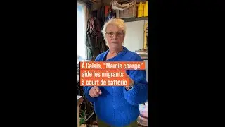 À Calais, “Mamie charge” aide les migrants à court de batterie
