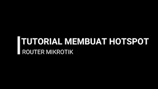 TUTORIAL MEMBUAT HOTSPOT DI ROUTER MIKROTIK