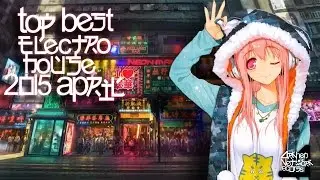 Top Best Electro House 2015 April