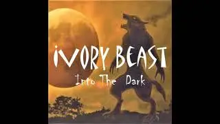 IVORY BEAST - Into The Dark [Full Album] 2009