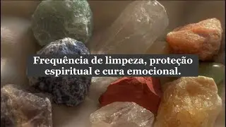 Frequ&ecirc;ncia de prote&ccedil;&atilde;o espiritual, limpeza de ambiente, cura emocional e espiritual.