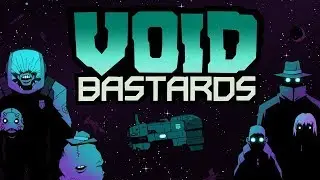 Бастарды Бездны. (Void Bastards стрим)
