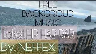 FREE BACKGROUD MUSIC HIP HAP AND RAP | MUSIC COMPILATION BY: NEFFEX