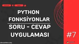 7 - Python ile Soru - Cevap Uygulaması (Fonksiyonlar)