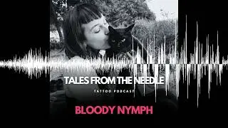 Ash aka Bloody Nymph - Tales From The Needle - Tattoo Podcast