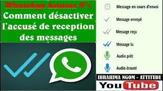 ASTUCES WHATSAPP N&deg;1  COMMENT DESACTIVER L'ACCUS&Eacute; DE RECEPTION DES MESSAGES