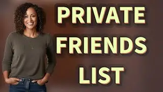 How Do You Make a Private Friends List on Facebook?