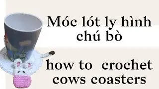 Hướng dẫn móc lót ly hình chú bò   how to  crochet cows coasters