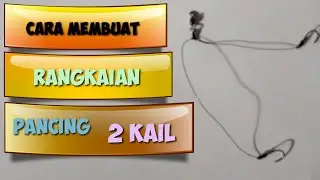 CARA MEMBUAT RANGKAIAN PANCING 2 KAIL || HOW TO MAKE A 2 HOOK PANCIR CIRCUIT