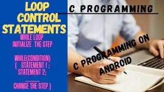 6.2 LOOP CONTROL IN C PROGRAMMING | while loop | GATE | LOGIC AND THOUGHTS