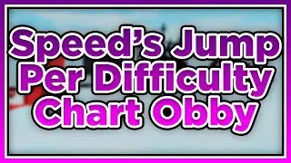 Speed's Jump Per Difficulty Chart Obby | All Stages [1-33]