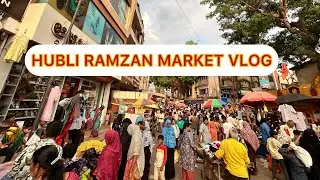 Hubli ramazan market vlog.....