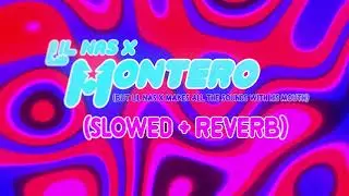 lil nas x - montero (but lil nas x makes all the sounds with his mouth) (slowed + reverb)
