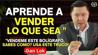 C&oacute;mo VENDER Cualquier Cosa a CUALQUIERA en Cualquier MOMENTO | Dan Lok