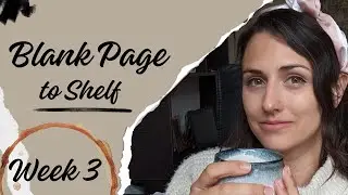Blank Page to Shelf - Week 3 | a writing vlog