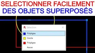 N°14 : COMMENT SELECTIONNER FACILEMENT DES OBJETS SUPERPOSÉS SUR AUTOCAD ?