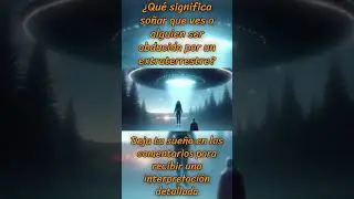 &iquest;Qu&eacute; significa so&ntilde;ar que ves a alguien ser abducida por un extraterrestre? #significadodelossue&ntilde;os