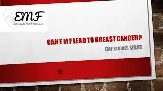 EMF Studies Series: Can E M F lead to Breast cancer?