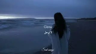 اغنية تركية Gitme: لا ترحل مترجمة
