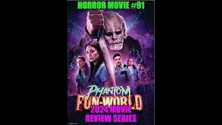 Phantom Fun-World (2023) Horror Movie Review #91 in the series for 2024