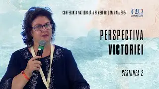 Perspectiva victoriei | Sesiunea 2 | Conferința națională a femeilor, Mamaia 2024