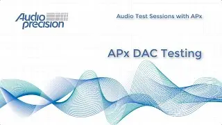 Тестирование ЦАП с помощью APx