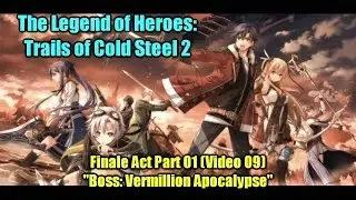 「Trails of Cold Steel 2」 Finale Act Part 01i ~ 