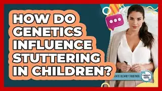 How Do Genetics Influence Stuttering In Children? - Communicate Clearly Together